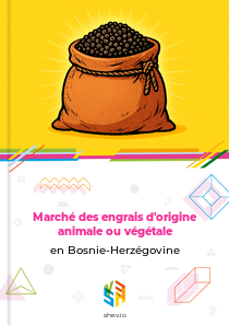 Marché des engrais d'origine animale ou végétale en Bosnie-Herzégovine