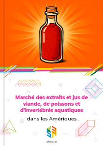 Marché des extraits et jus de viande, de poissons et d'invertébrés aquatiques dans les Amériques