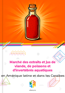 Marché des extraits et jus de viande, de poissons et d'invertébrés aquatiques en Amérique latine et dans les Caraïbes