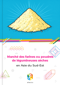 Marché des farines ou poudres de légumineuses sèches en Asie du Sud-Est