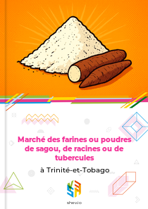 Marché des farines ou poudres de sagou, de racines ou de tubercules à Trinité-et-Tobago