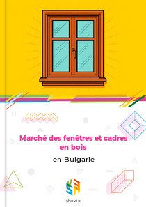 Marché des fenêtres et cadres en bois en Bulgarie