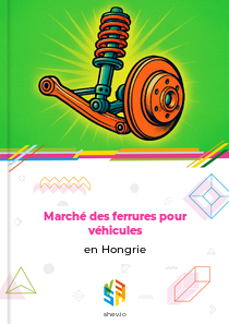Marché des ferrures pour véhicules en Hongrie