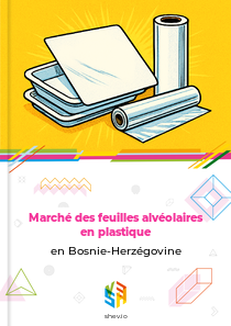 Marché des feuilles alvéolaires en plastique en Bosnie-Herzégovine