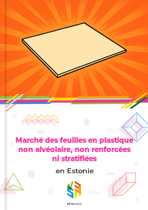 Marché des feuilles en plastique non alvéolaire, non renforcées ni stratifiées en Estonie
