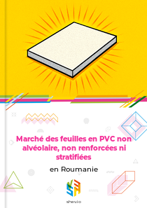 Marché des feuilles en PVC non alvéolaire, non renforcées ni stratifiées en Roumanie