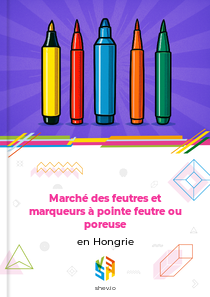 Marché des feutres et marqueurs à pointe feutre ou poreuse en Hongrie