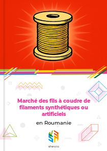 Marché des fils à coudre de filaments synthétiques ou artificiels en Roumanie