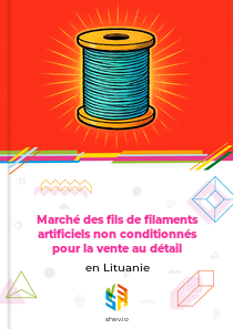 Marché des fils de filaments artificiels non conditionnés pour la vente au détail en Lituanie