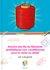 Marché des fils de filaments synthétiques non conditionnés pour la vente au détail en Lituanie