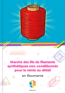 Marché des fils de filaments synthétiques non conditionnés pour la vente au détail en Roumanie