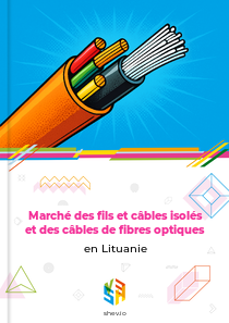 Marché des fils et câbles isolés et des câbles de fibres optiques en Lituanie