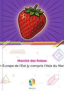 Marché des fraises en Europe de l'Est (y compris l'Asie du Nord)