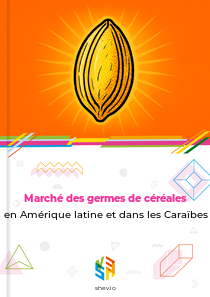 Marché des germes de céréales en Amérique latine et dans les Caraïbes