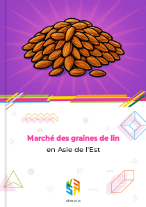 Marché des graines de lin en Asie de l'Est