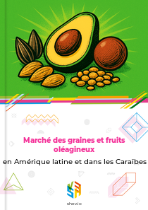Marché des graines et fruits oléagineux en Amérique latine et dans les Caraïbes