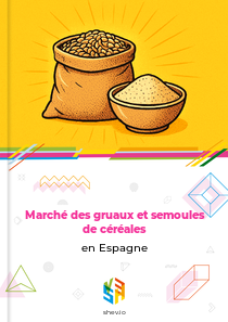 Marché des gruaux et semoules de céréales en Espagne