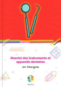 Marché des instruments et appareils dentaires en Hongrie