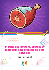Marché des jambons, épaules et morceaux non désossés de porc congelés au Portugal