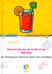 Marché des jus de fruits et de légumes en Amérique latine et dans les Caraïbes