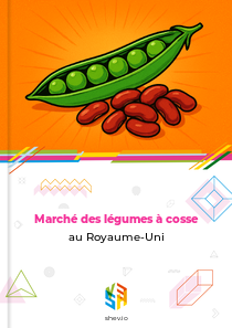 Marché des légumes à cosse au Royaume-Uni