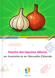 Marché des légumes alliacés en Australie et en Nouvelle-Zélande