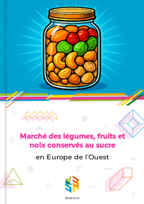 Marché des légumes, fruits et noix conservés au sucre en Europe de l'Ouest