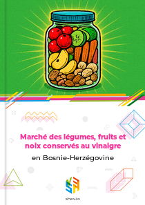 Marché des légumes, fruits et noix conservés au vinaigre en Bosnie-Herzégovine