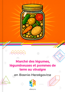 Marché des légumes, légumineuses et pommes de terre au vinaigre en Bosnie-Herzégovine