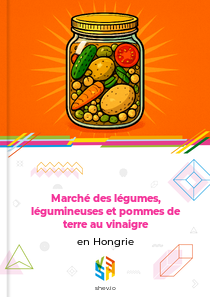 Marché des légumes, légumineuses et pommes de terre au vinaigre en Hongrie