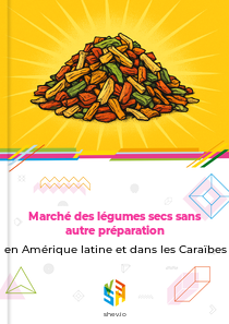 Marché des légumes secs sans autre préparation en Amérique latine et dans les Caraïbes