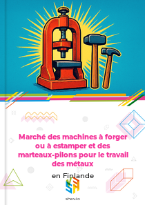 Marché des machines à forger ou à estamper et des marteaux-pilons pour le travail des métaux en Finlande