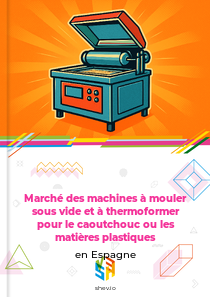 Marché des machines à mouler sous vide et à thermoformer pour le caoutchouc ou les matières plastiques en Espagne