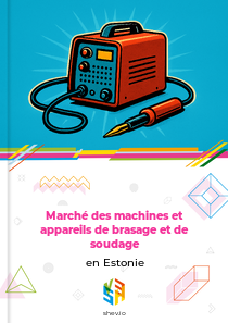 Marché des machines et appareils de brasage et de soudage en Estonie
