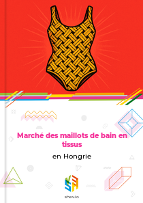 Marché des maillots de bain en tissus en Hongrie