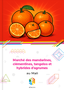 Marché des mandarines, clémentines, tangelos et hybrides d'agrumes au Mali