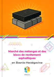 Marché des mélanges et des blocs de revêtement asphaltiques en Bosnie-Herzégovine