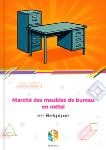 Marché des meubles de bureau en métal en Belgique