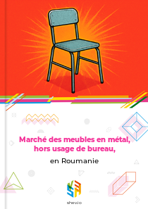 Marché des meubles en métal, hors usage de bureau, en Roumanie
