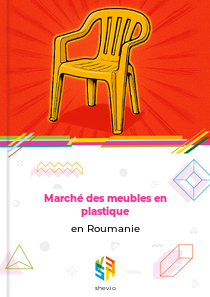 Marché des meubles en plastique en Roumanie
