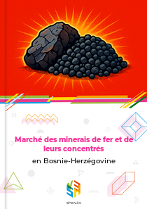 Marché des minerais de fer et de leurs concentrés en Bosnie-Herzégovine