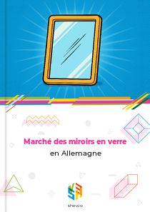Marché des miroirs en verre en Allemagne