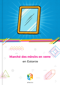 Marché des miroirs en verre en Estonie