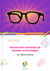 Marché des montures de lunettes et montages en Roumanie