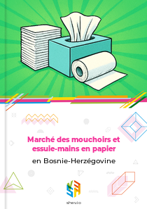Marché des mouchoirs et essuie-mains en papier en Bosnie-Herzégovine