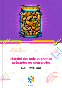 Marché des noix et graines préparées ou conservées aux Pays-Bas