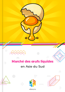 Marché des œufs liquides en Asie du Sud