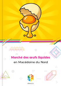 Marché des œufs liquides en Macédoine du Nord