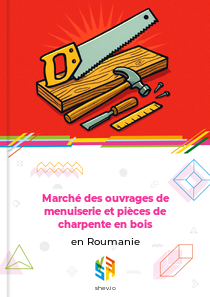 Marché des ouvrages de menuiserie et pièces de charpente en bois en Roumanie