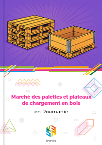 Marché des palettes et plateaux de chargement en bois en Roumanie